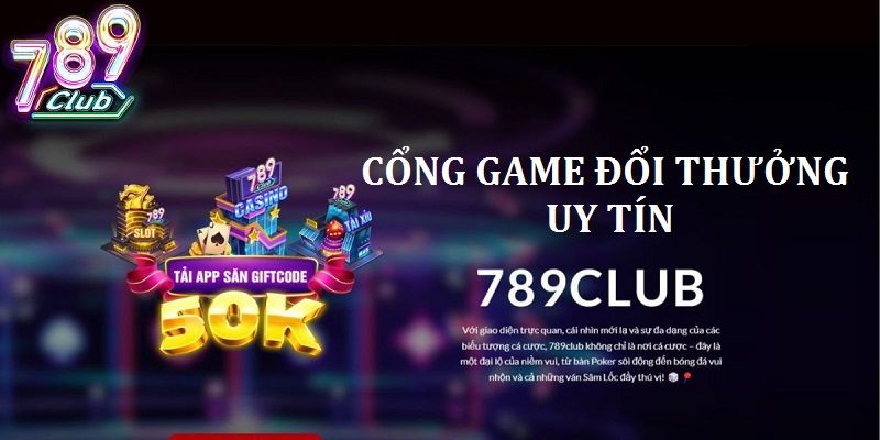 Cổng game hấp dẫn với hàng loạt trò chơi đổi thưởng uy tín